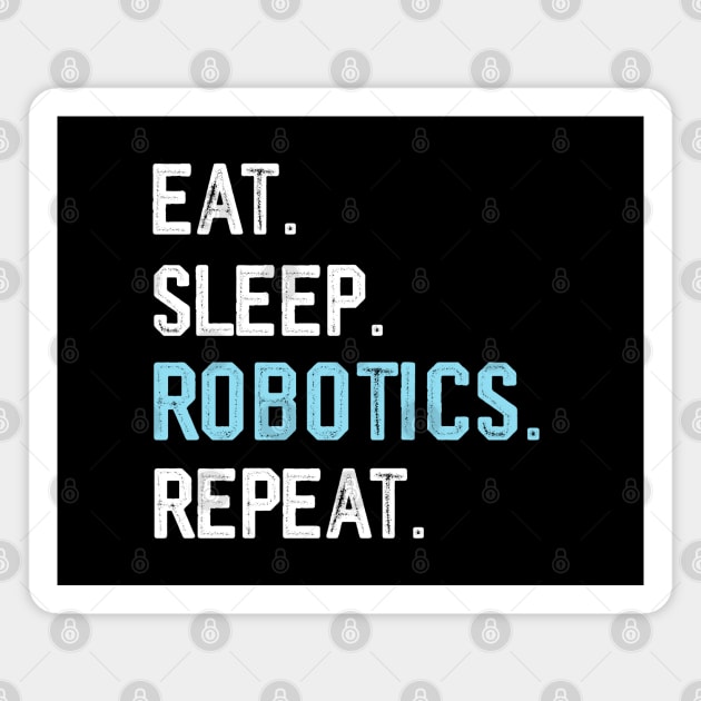 Eat sleep robotics engineer funny robotics coach dad Magnet by Printopedy